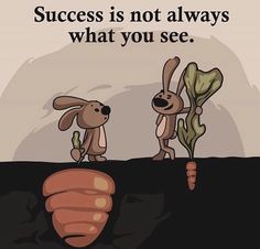 an image of two rabbits with carrots in their hands and the words success is not always what you see