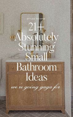 a bathroom vanity with the words, 21 absolutely stunning small bathroom ideas