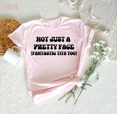 Not Just A Pretty Face Fantastic Tits Too T-shirt, Shirt With Saying, Sarcasm Quotes, Sarcastic Shirt Sassy T Shirts For Women, Sassy Shirts For Women, Pretty Face Quotes, Quotes Sarcastic, Face Quotes, Sassy Shirts, Sarcasm Quotes, Sarcastic Shirts, Slogan Tee