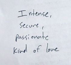 a piece of paper with writing on it that says intense secure passionate kind of love