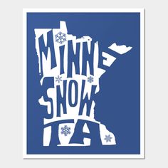 Celebrate your Minnesota pride and snowy weather with this fun design -- Choose from our vast selection of art prints and posters to match with your desired size to make the perfect print or poster. Pick your favorite: Movies, TV Shows, Art, and so much more! Available in mini, small, medium, large, and extra-large depending on the design. For men, women, and children. Perfect for decoration. Minnesota Art Prints, Minnesota Art, Snowy Weather, Fun Design, White Wall, Holiday Design, Design Inspo, Minnesota, Extra Large