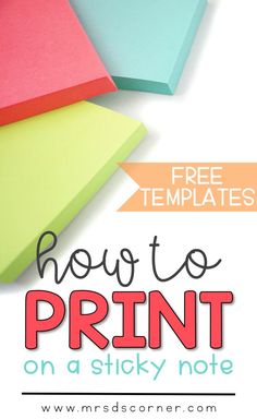 three different colored sticky notes with the text how to print on a sticky note free templates