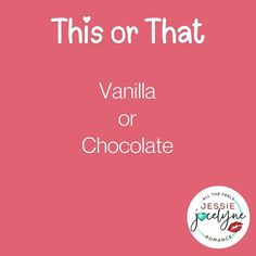 the words vanilla or chocolate are in front of a pink background with white lettering on it