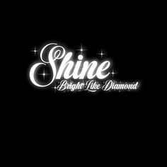 shine bright like diamond logo on black background