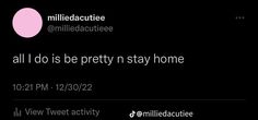 the tweet is posted to someone on their twitter account, which reads all i do is pretty in stay home