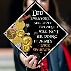 a woman wearing a graduation cap that reads, did everyone see that because i will not be doing it again? jack sparrow