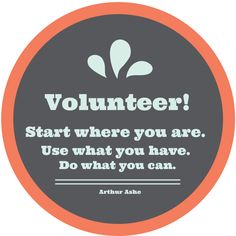 an orange and gray circle with the words volunteer on it, in white lettering that reads start where you are use what you have do what you can