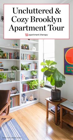 a living room with bookshelves and plants on the shelves, text overlay reads uncluttered & cozy brooklyn apartment tour