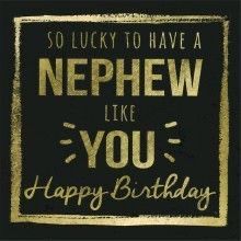 a black and gold birthday card with the words, so lucky to have a nephew like you happy birthday