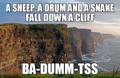 an image of a cliff with the words ba - dum - tss on it