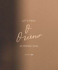 the words let's pray, o quenes so rising sun are written in cursive font