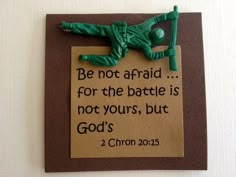 a magnet with a message on it that says be not afraid for the battle is not yours, but god's