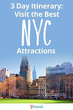 three day itinerary visit the best attractions in new york city, including sightseeing