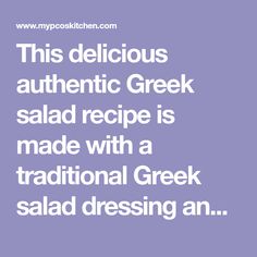 the words, this delicious authentic greek salad recipe is made with traditional greek salad dressing