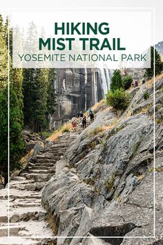 the hiking trail in yosemite national park with text overlay reading hiking mist trail yosemite national park