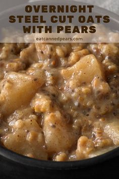 a close up of food in a bowl with text overlay that reads overnight steel cut oats with pears