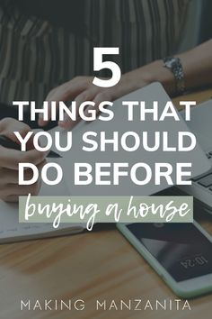 a person typing on a laptop with the text 5 things that you should do before buying a house