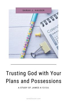 a notepad, pen and clipboard with the words trusting god with your plans and possessions