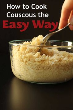 someone spooning rice into a bowl with the words how to cook couscous the easy way