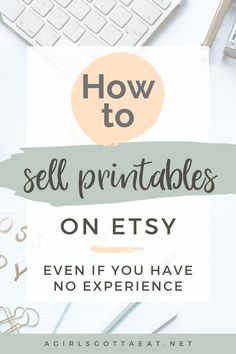 the words how to sell printables onesy even if you have no experience