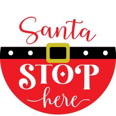 santa's stop here sign in red and black