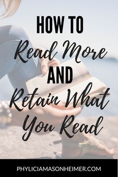 a woman reading a book with the words how to read more and retain what you read