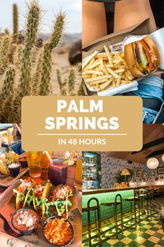 the palm springs in 48 hours is full of delicious food and drinks, including burgers