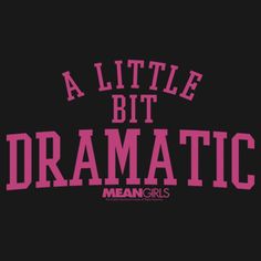 You can't sit with us... unless you celebrate your love for the iconic and quotable film Mean Girls from 2004 with fun, officially licensed apparel for the whole family that is "so fetch"! This Girls' Mean Girls Little Dramatic Graphic T-Shirt features the text: "A Little Bit Dramatic," across the front. Shop this new Mean Girls apparel and keep yourself laughing with your favorite characters, popular quotes, hilarious moments, and more. A Little Bit Dramatic, Popular Shirts, Mean Girls Shirts, Sleeve Packaging, Popular Quotes, Girls Graphic Tee, Graphic Tee Design, Mean Girls, New Girl