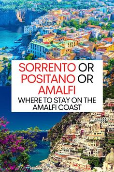 the amalfic coast with text that reads sorrento or positanoo or amalfi where to stay on the amalfic coast