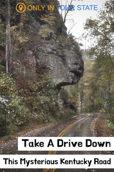 an image of a road with the words take a drive down this mysterious kentucky road