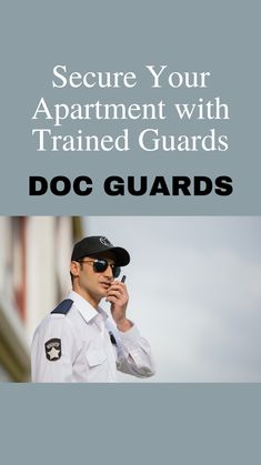 a security guard talking on his cell phone with the caption secure your apartment with trained guards