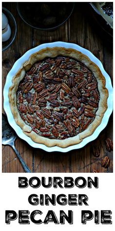 bourbon ginger pecan pie with text overlay that reads bourbon ginger pecan pie