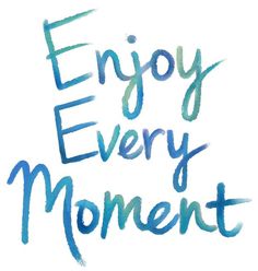 the words enjoy every moment are painted in blue and green on a white background,