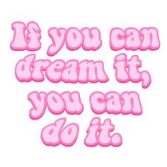 it's you can dream it, you can do it stickers in pink