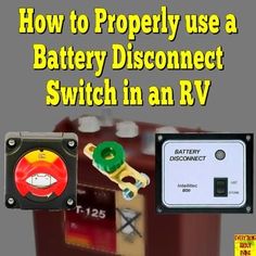 how to properly use an battery disconcect switch in an rv or boat?