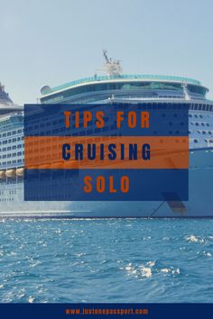 a cruise ship in the ocean with text overlaying it that reads tips for cruising solo