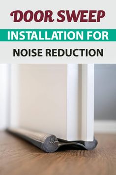 the door sweep installation for noise reducer is shown with text overlaying it