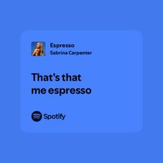 a blue background with the words that's that me espresso