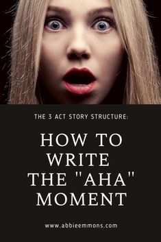 a woman with her mouth open and the words how to write the aha moment