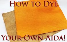 two pieces of cloth with the words how to dye your own aid written on them