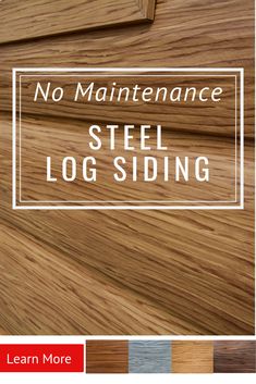 no maintenance steel log siding is shown with the words