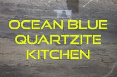 the words ocean blue quartze kitchen written in yellow