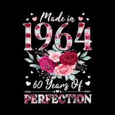 the text made in 1940 years of perfection on a black background with roses and hearts