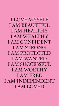 a pink background with the words i love myself, i am beautiful and i am