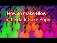 glow in the dark cake pops with text overlaying how to make glow in the dark cake pops