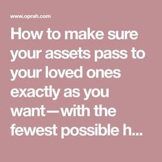 the words how to make sure your asset passes to your loved ones exactly as you want - with the few possible h