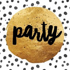 the word party written in black and gold paint on a polka dot background