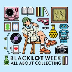 a man sitting in a chair surrounded by various items and the words blacklot week all about collecting