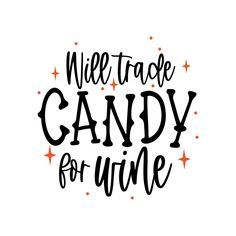 a black and white sign that says nice trade candy for wine with stars around it