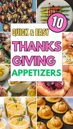 the words quick and easy thanksgiving giving appetizers are overlaid with images of food